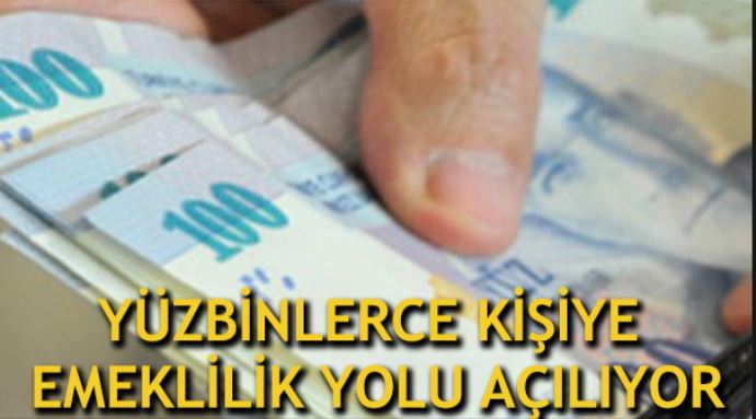 Yüzbinlerce kişiye emeklilik yolu açılıyor