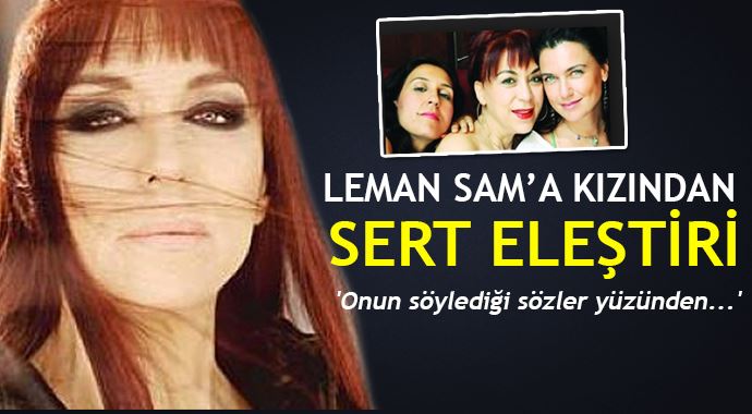 Leman Sam'a kızından sert eleştiri 'Onun söylediği sözler yüzünden...' Leman Sam'a kızından sert eleştiri 'Onun söylediği sözler yüzünden...'