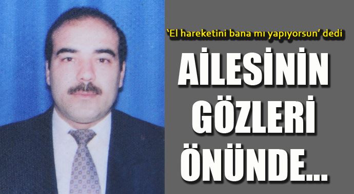 Ailesinin gözü önünde kurşuna dizdi