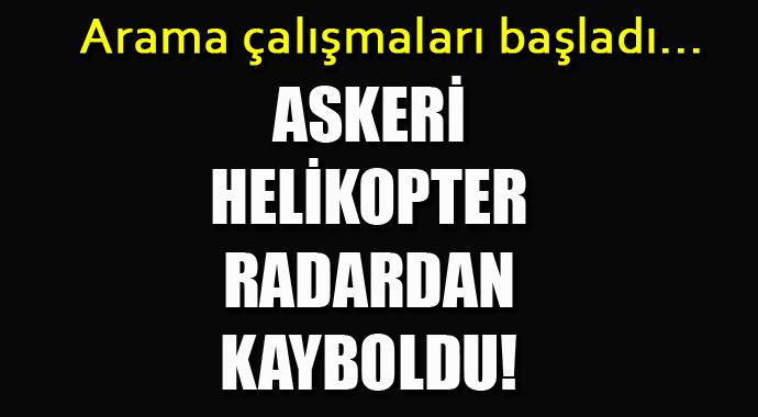 Askeri helikopter radarlardan kayboldu! Askeri helikopter radarlardan kayboldu!
