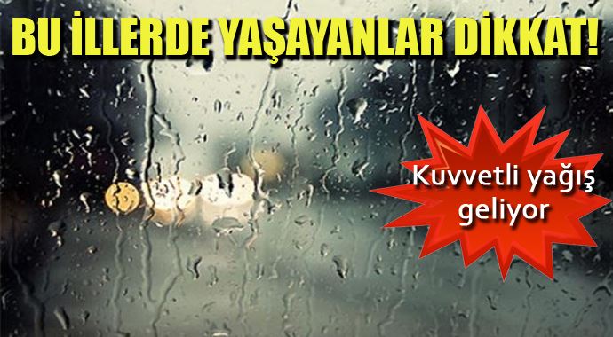 Bu illerde yaşayanlar dikkat! Kuvvetli yağış geliyor Bu illerde yaşayanlar dikkat! Kuvvetli yağış geliyor