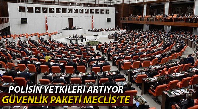 Polisin yetkilerini artıran 'güvenlik paketi' TBMM'ye sunuldu