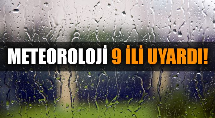Meteoroloji'den 9 ile yağış uyarısı Meteoroloji'den 9 ile yağış uyarısı