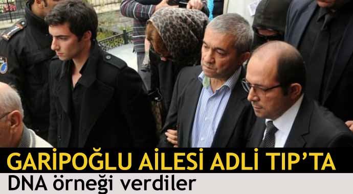 Garipoğlu ailesi Adli Tıp'ta Garipoğlu ailesi Adli Tıp'ta
