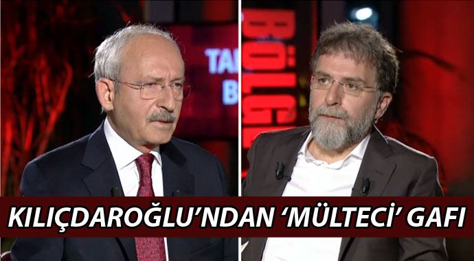 Kılıçdaroğlu&#039;ndan &#039;mülteci&#039; gafı