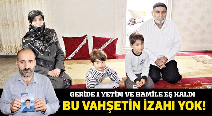 Böyle bir vahşetin izahı yok!.. Böyle bir vahşetin izahı yok!..