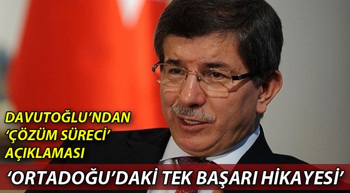 Davutoğlu: &quot;Çözüm süreci Ortadoğuda&#039;ki tek başarı hikayesi&#039;