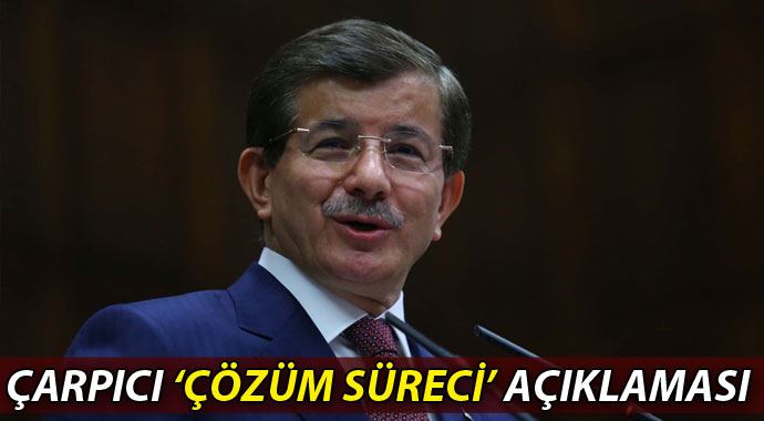 Davutoğlu&#039;ndan çözüm süreciyle ilgili çarpıcı açıklama