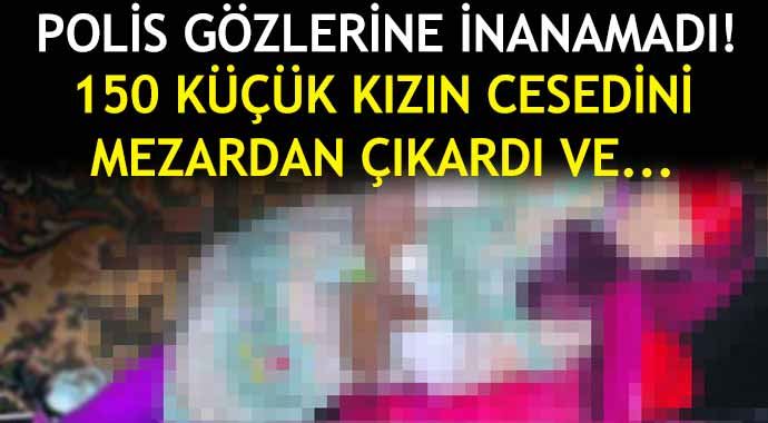 Polis gözlerine inanamadı! Çocukları mezardan çıkarıp mumyalamış 