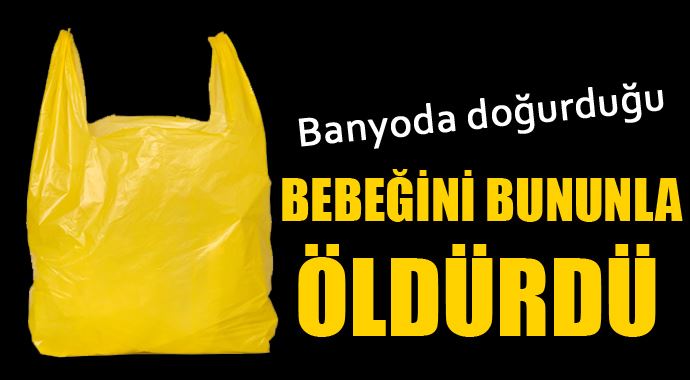 Batman&#039;da vahşet! Doğurduğu bebeği poşete koyup öldürdü