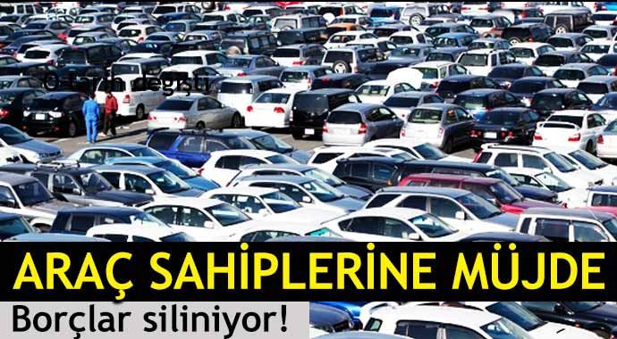 Araç sahiplerine müjde! Borçlar siliniyor! Araç sahiplerine müjde! Borçlar siliniyor!