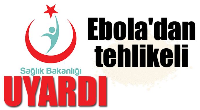 Sağlık Bakanlığı uyardı: Bu virüs Ebola'dan tehlikeli Sağlık Bakanlığı uyardı: Bu virüs Ebola'dan tehlikeli