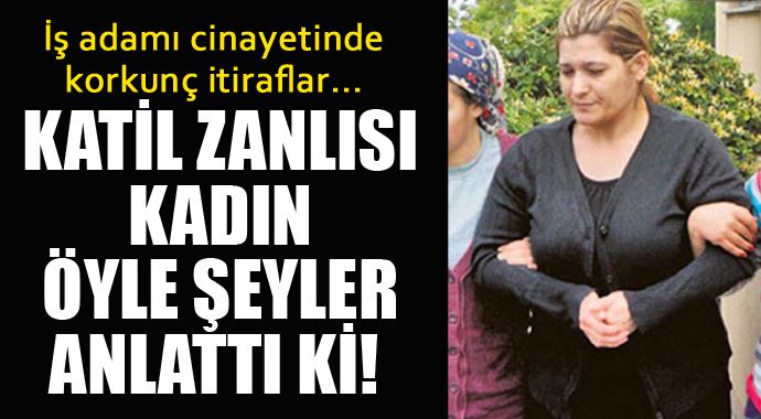 İş adamı cinayetinde korkunç itiraf, katil zanlısı kadın bakın ne dedi! İş adamı cinayetinde korkunç itiraf, katil zanlısı kadın bakın ne dedi!