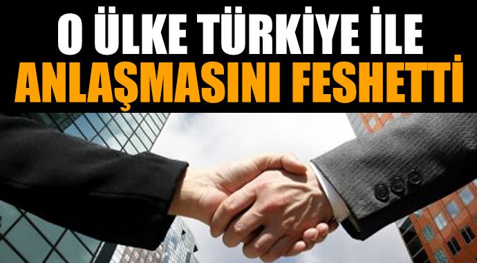 O ülke Türkiye ile ticaret anlaşmasını feshetti