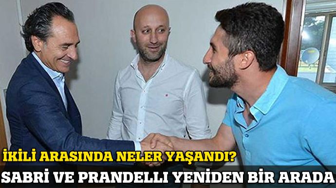 Ve Prandelli ve Sabri bir arada
