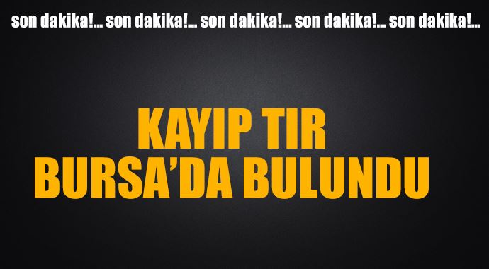 Bursa'da patlayıcı yüklü kamyon alarmı Bursa'da patlayıcı yüklü kamyon alarmı