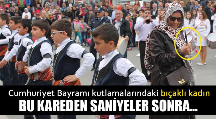 Cumhuriyet Bayramı kutlamalarındaki bıçaklı kadın korkuttu!..