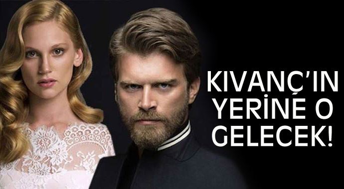 Kıvanç Tatlıtuğ'un yerine o gelecek!