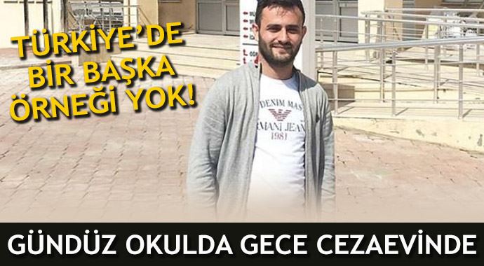 Gündüz okulda gece cezaevinde
