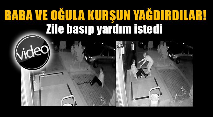 Baba ve oğula kurşun yağdırdılar