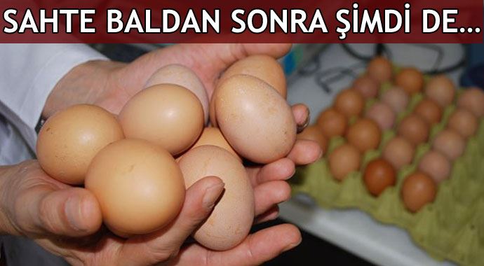 Sahte baldan sonra şimdi de sahte 'köy yumurtası' uyarısı