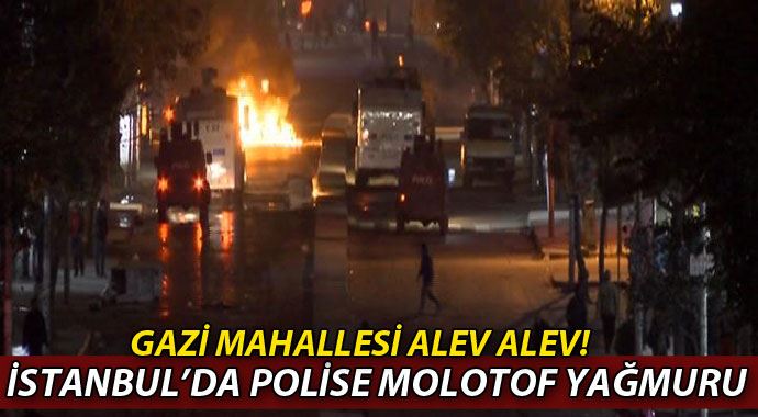 Gazi Mahallesi'nde polise molotof yağmuru Gazi Mahallesi'nde polise molotof yağmuru