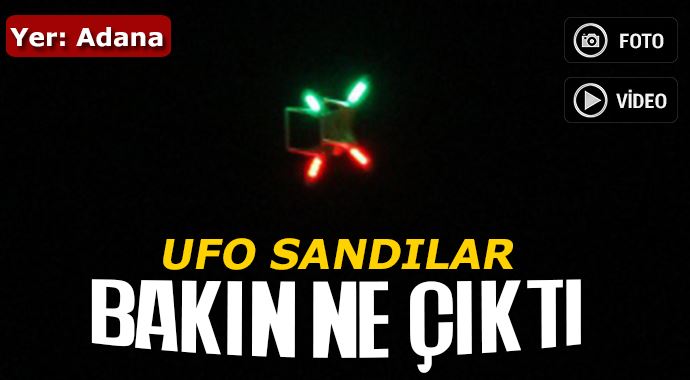 Ufo sandılar, bakın ne çıktı?