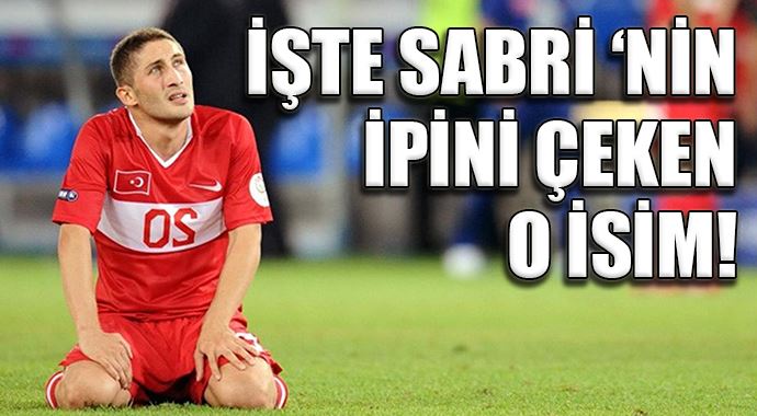 İşte Sabri Sarıoğlu'nun kadro dışı bırakılma sebebi