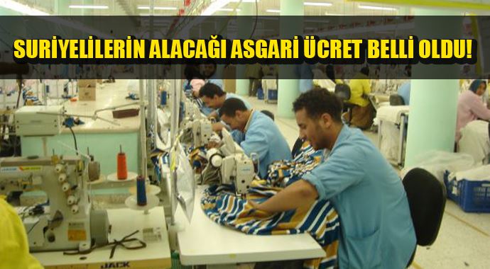 Suriyeli işçilerin alacağı asgari ücret belli oldu! Suriyeli işçilerin alacağı asgari ücret belli oldu!