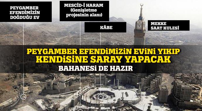 'Peygamber efendimizin evini yıkıp, saray yapacaklar' 'Peygamber efendimizin evini yıkıp, saray yapacaklar'