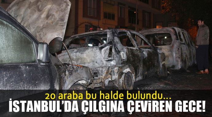 İstanbul'da dün gece 20 araba kundaklandı İstanbul'da dün gece 20 araba kundaklandı