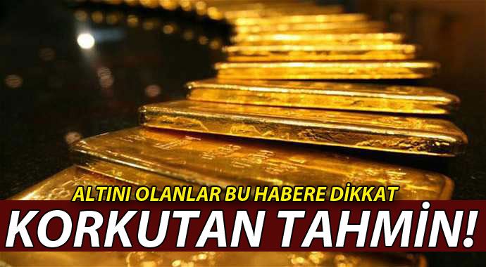 Altın fiyatları için korkutan tahmin