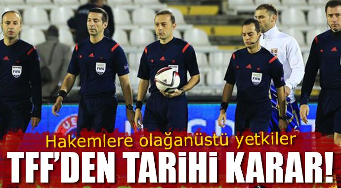 TFF'den hakemlere olağanüstü yetki TFF'den hakemlere olağanüstü yetki