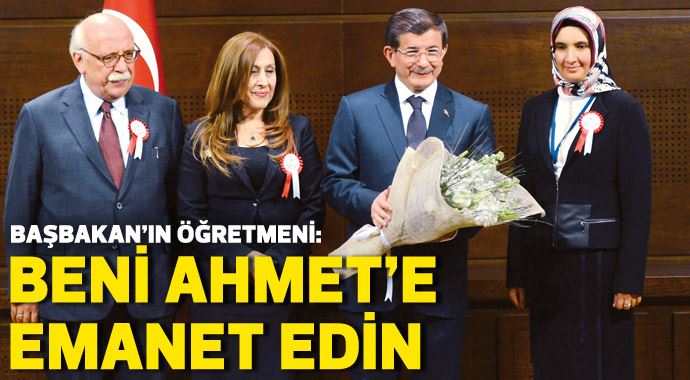 Başbakan&#039;ın öğretmeni: &#039;Beni Ahmet&#039;e emanet edin!&#039;