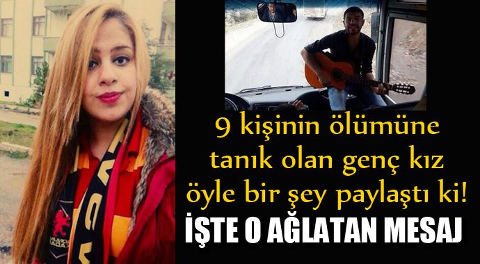 9 kişinin ölümüne tanık olan genç kızdan ağlatan mesaj! 9 kişinin ölümüne tanık olan genç kızdan ağlatan mesaj!