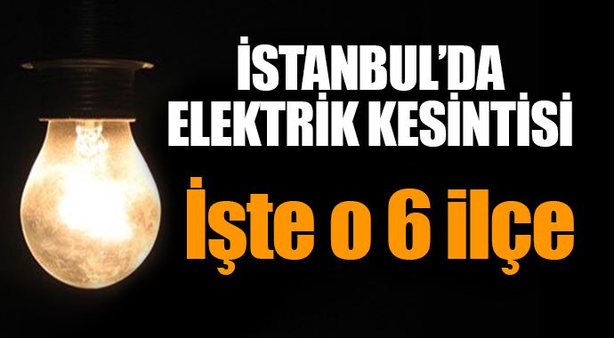 6 ilçeye elektrik kesintisi
