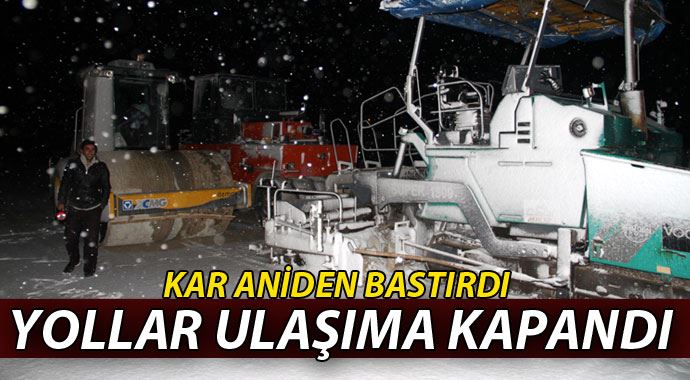 Kar yağışı başladı, yollar ulaşıma kapandı