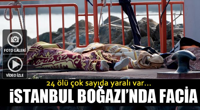 İstanbul Boğazı'nda tekne faciası, 24 ceset çıkarıldı! İstanbul Boğazı'nda tekne faciası, 24 ceset çıkarıldı!