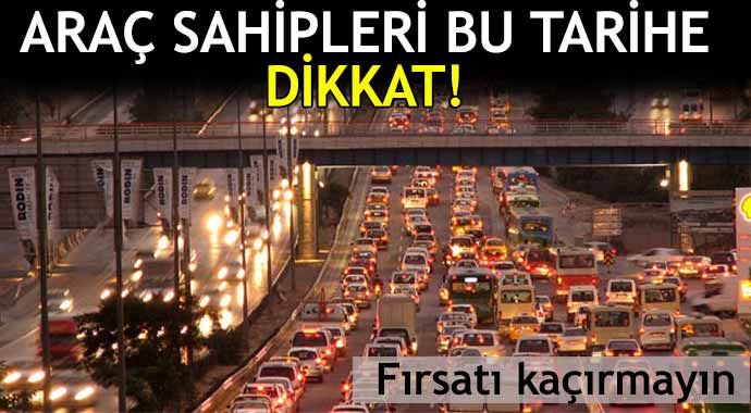 Araç sahipleri 31 Aralık&#039;a dikkat! 