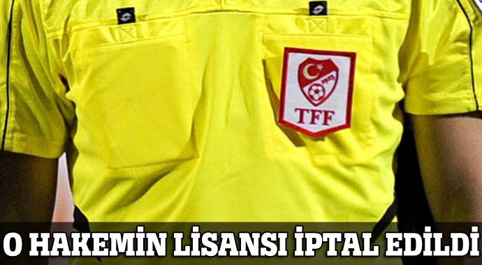 O hakemin lisansı iptal edildi