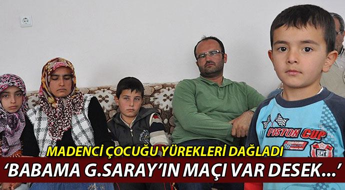 Mahsur kalan madencinin oğlundan yürek sızlatan sözler