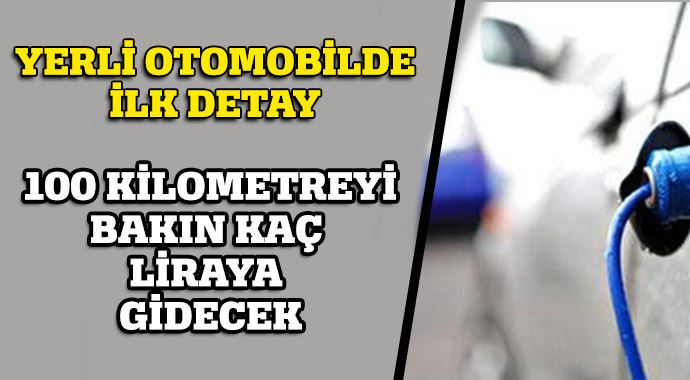 Yerli otomobil 100 km'yi 3 liraya gidecek