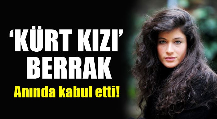 Berrak Tüzünataç, bu senaryoyu okuduğu gibi kabul etti