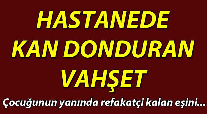 Van'da kan donduran vahşet! Hastanede eşinin boğazını kesti Van'da kan donduran vahşet! Hastanede eşinin boğazını kesti