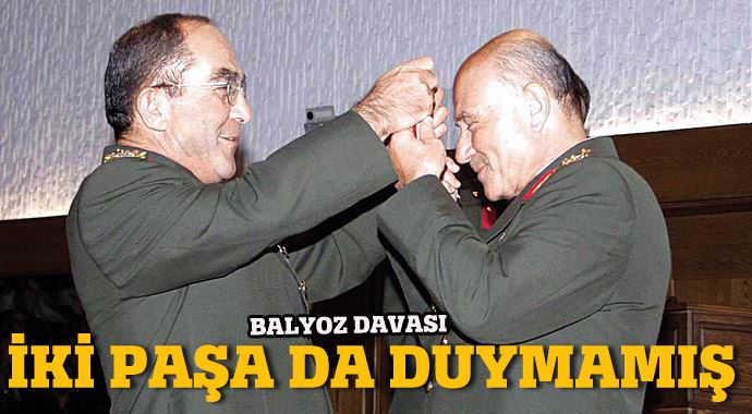 Paşalar duymamış! Paşalar duymamış!