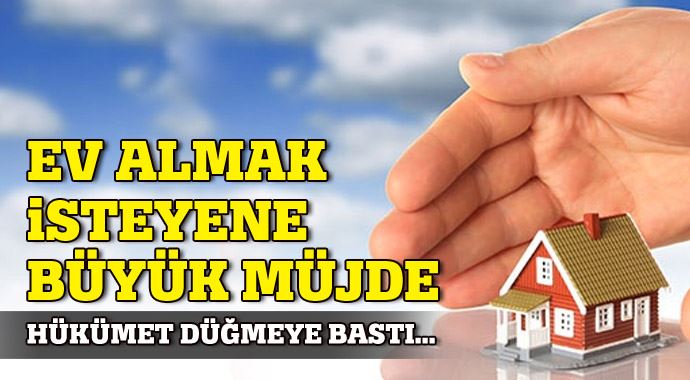 Ev almak isteyenlere büyük müjde!
