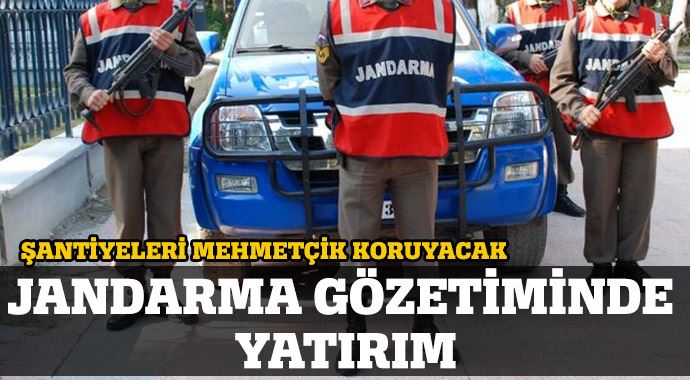 Doğudaki yatırıma jandarma koruması Doğudaki yatırıma jandarma koruması