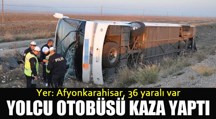 Afyonkarahisar&#039;da &#039;yolcu otobüsü&#039; kaza yaptı, 36 yaralı var