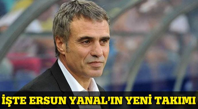 İşte Ersun Yanal&#039;ın yeni takımı