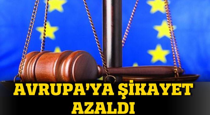 Avrupa'ya şikayetler azaldı Avrupa'ya şikayetler azaldı